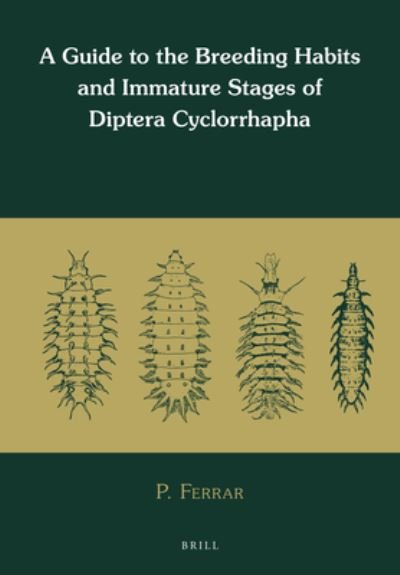 Cover for Paul Ferrar · A Guide to the Breeding Habits and Immature Stages of Diptera Cyclorrhapha (2 vols) (Paperback Book) (2015)