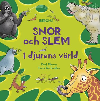 Snor och slem i djurens värld - Paul Mason - Książki - Berghs - 9789150224474 - 7 marca 2022