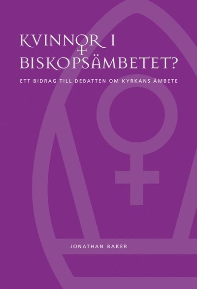 Cover for Gerd Swensson · Kvinnor i biskopsämbetet? : ett bidrag till debatten om kyrkans ämbete (Book) (2005)