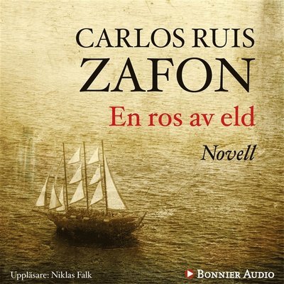 En ros av eld - Carlos Ruiz Zafón - Hörbuch - Bonnier Audio - 9789173487474 - 24. September 2013