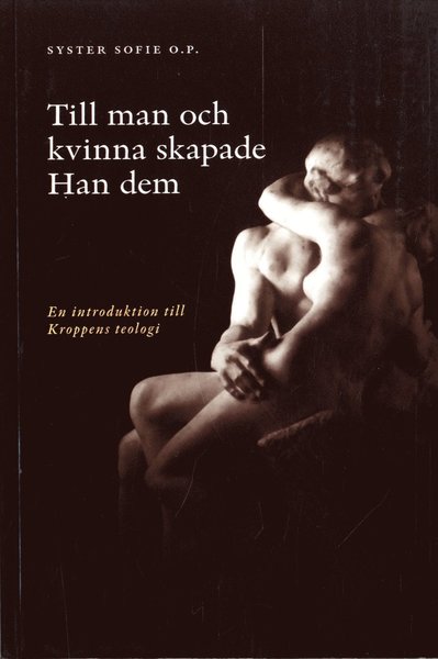 Cover for Sofie Hamring · Till man och kvinna skapade Han dem : en introduktion till kroppens teologi (Paperback Book) (2011)