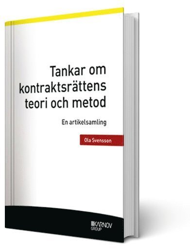 Cover for Ola Svensson · Tankar om kontraktsrättens teori och metod : en artikelsamling (Book) (2017)