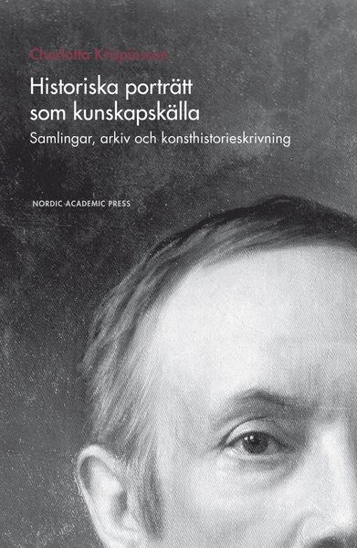 Cover for Charlotta Krispinsson · Historiska porträtt som kunskapskälla : samlingar, arkiv och konsthistorieskrivning (Bound Book) (2016)