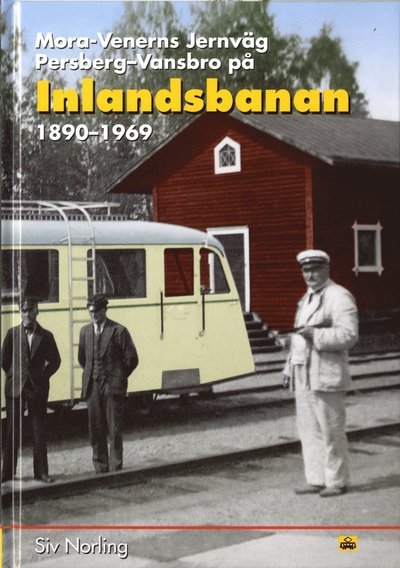 Cover for Siv Norling · Mora Venerns Jernväg Persberg-Vansbro : Inlandsbanan 1890-1969 (Landkarten) (2020)