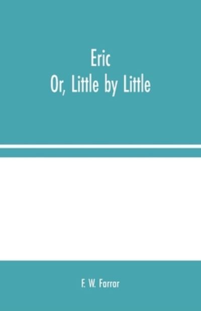 Cover for F W Farrar · Eric; Or, Little by Little (Paperback Bog) (2020)