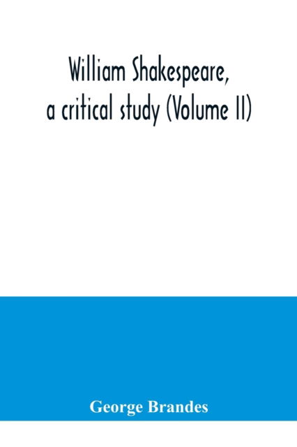 Cover for George Brandes · William Shakespeare, a critical study (Volume II) (Taschenbuch) (2020)