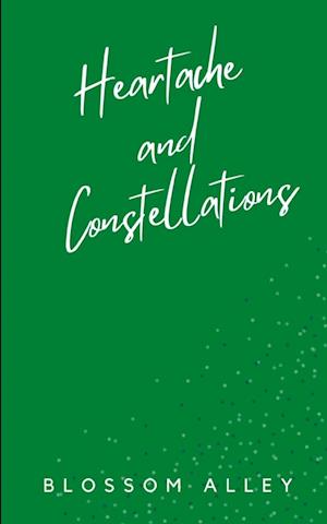 Heartache and Constellations - Blossom Alley - Books - BookLeaf Publishing - 9789357445474 - February 1, 2023