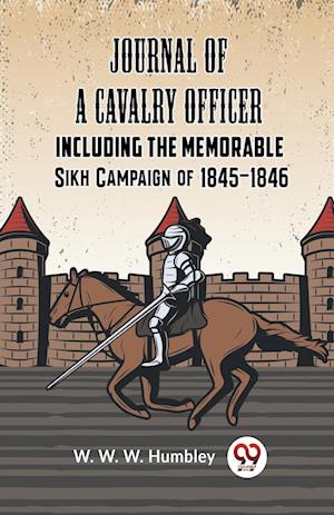 Cover for Humbley W W W · Journal of a Cavalry OfficerIncluding the Memorable Sikh Campaign of 1845-1846 (Edition2023) (Paperback Book) (2023)