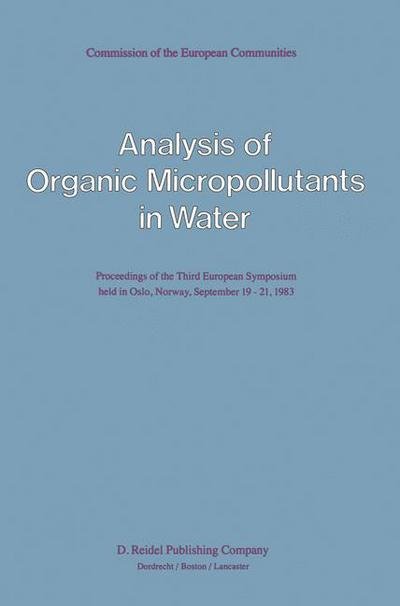 G Angeletti · Analysis of Organic Micropollutants in Water: Proceedings of the Third European Symposium held in Oslo, Norway, September 19-21, 1983 (Paperback Bog) [Softcover reprint of the original 1st ed. 1984 edition] (2011)