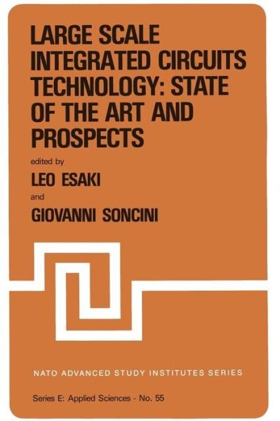 Leo Esaki · Large Scale Integrated Circuits Technology: State of the Art and Prospects: Proceedings of the NATO Advanced Study Institute on "Large Scale Integrated Circuits Technology: State of the Art and Prospects", Erice, Italy, July 15-27, 1981 - Nato Science Ser (Taschenbuch) [Softcover reprint of the original 1st ed. 1982 edition] (2011)