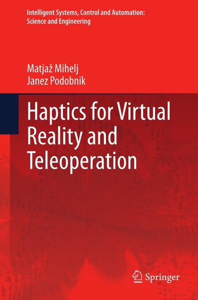 Cover for Matjaz Mihelj · Haptics for Virtual Reality and Teleoperation - Intelligent Systems, Control and Automation: Science and Engineering (Taschenbuch) [2012 edition] (2015)