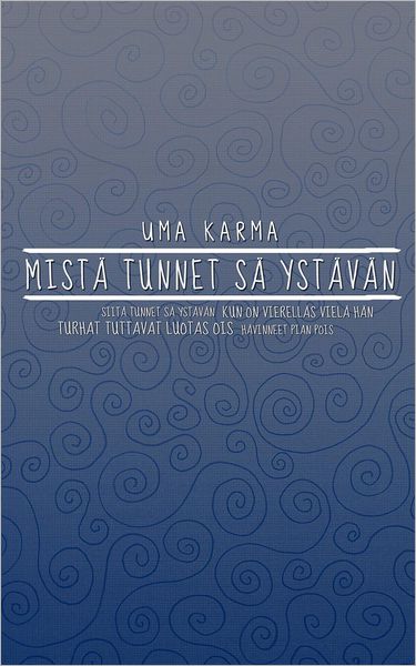 Mista tunnet sa ystavan - Uma Karma - Livres - Books on Demand - 9789524982474 - 21 août 2009