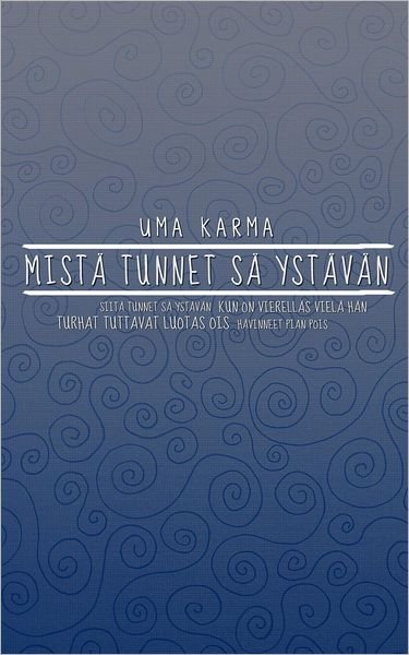 Cover for Uma Karma · Mista tunnet sa ystavan (Paperback Book) [Finnish edition] (2009)