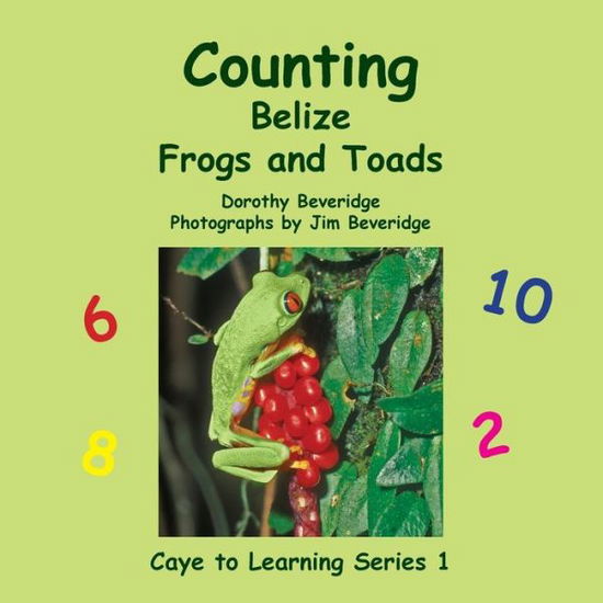 Counting Belize Frogs and Toads - Dorothy Beveridge - Książki - Produccicones de La Hamaca - 9789768142474 - 31 października 2012