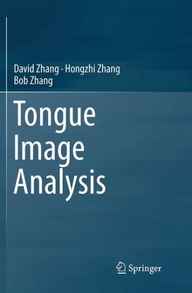 Tongue Image Analysis - David Zhang - Books - Springer Verlag, Singapore - 9789811095474 - July 25, 2018
