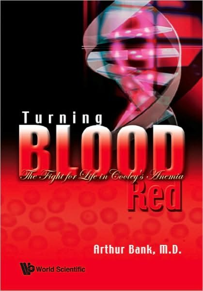 Cover for Bank, Arthur (Columbia Univ, Usa) · Turning Blood Red: The Fight For Life In Cooley's Anemia (Hardcover Book) (2008)