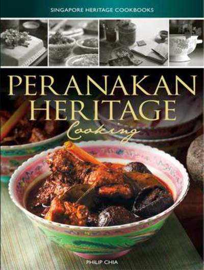 Singapore Heritage Cookbooks: Peranakan Heritage Cooking - Philip Chia - Książki - Marshall Cavendish International (Asia)  - 9789814346474 - 24 lutego 2012