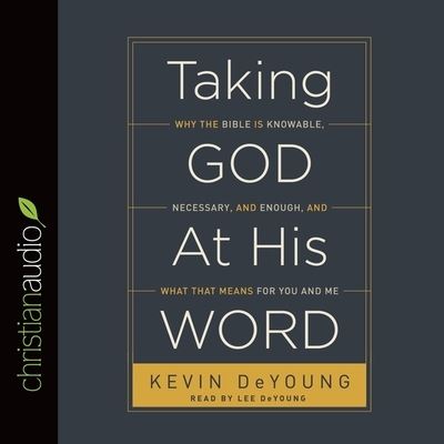 Taking God at His Word - Kevin DeYoung - Musik - Christianaudio - 9798200507474 - 7 april 2014