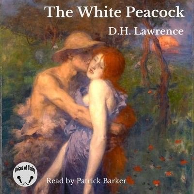 Cover for D H Lawrence · The White Peacock Lib/E (CD) (2021)