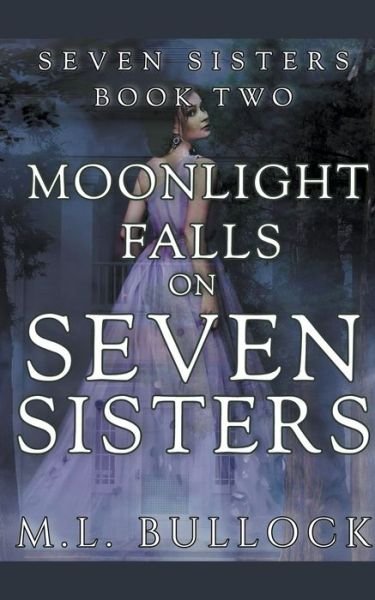 Cover for M L Bullock · Moonlight Falls On Seven Sisters - Seven Sisters (Paperback Bog) (2021)