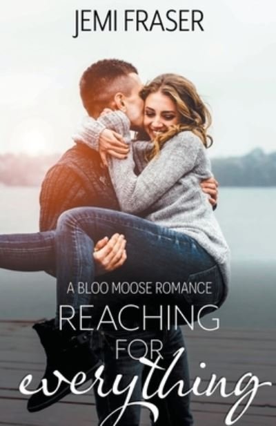 Cover for Jemi Fraser · Reaching For Everything - Bloo Moose Romance (Paperback Book) (2020)
