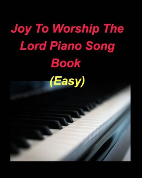 Cover for Mary Taylor · Joy To Worship The Lord Piano Song Book (Easy): Piano Easy Lyrics Chords Church Worship Praise Christian (Pocketbok) (2022)
