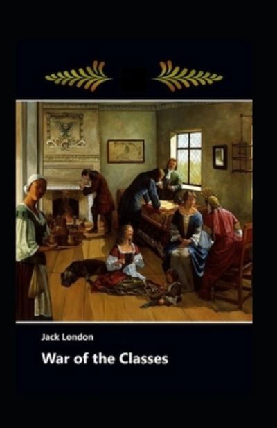Cover for Jack London · War of the Classes Annotated (Paperback Book) (2022)