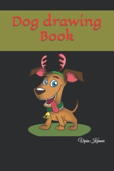 Dog drawing Book - Vipin Kumar - Kirjat - Independently Published - 9798420527474 - maanantai 21. helmikuuta 2022