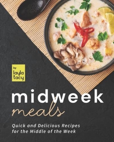 Cover for Layla Tacy · Midweek Meals: Quick and Delicious Recipes for the Middle of the Week (Paperback Book) (2021)