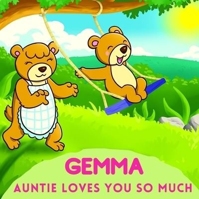 Cover for Sweetie Baby · Gemma Auntie Loves You So Much: Aunt &amp; Niece Personalized Gift Book to Cherish for Years to Come (Paperback Book) (2021)