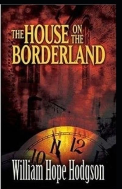Cover for William Hope Hodgson · The House on the Borderland illustrated (Taschenbuch) (2021)