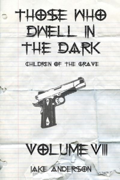 Those Who Dwell in the Dark: Children of the Grave: Volume 8 - Those Who Dwell in the Dark - Jake Anderson - Books - Independently Published - 9798520814474 - June 14, 2021