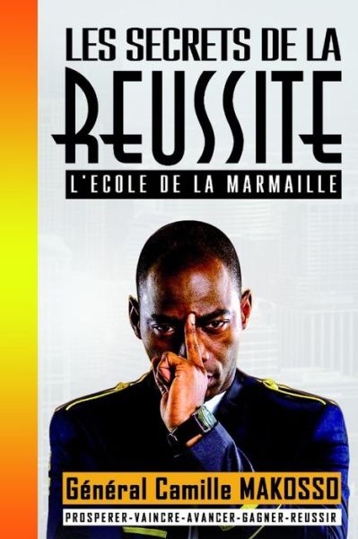 Cover for Général Camille Makosso · Les Secrets de la Reussite l'Ecole de la Marmaille (Paperback Book) (2020)