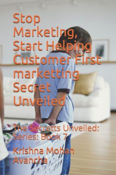 Cover for Krishna Mohan Avancha · Stop Marketing, Start Helping Customer First marketting Secret Unveiled (Paperback Book) (2021)
