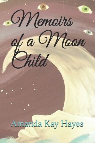 Cover for Amanda Hayes · Memoirs of a Moon Child (Paperback Book) (2020)