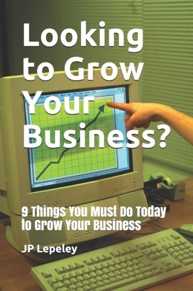 Cover for Jp Lepeley · Looking to Grow Your Business? (Taschenbuch) (2020)