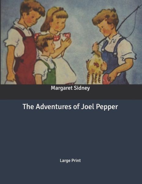 Cover for Margaret Sidney · The Adventures of Joel Pepper (Paperback Book) (2020)