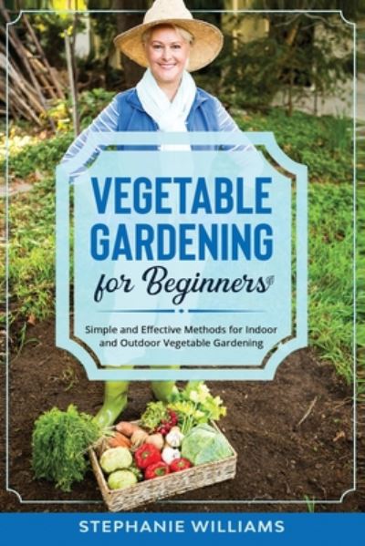 Cover for Stephanie Williams · Vegetable Gardening for Beginners (Paperback Book) (2020)