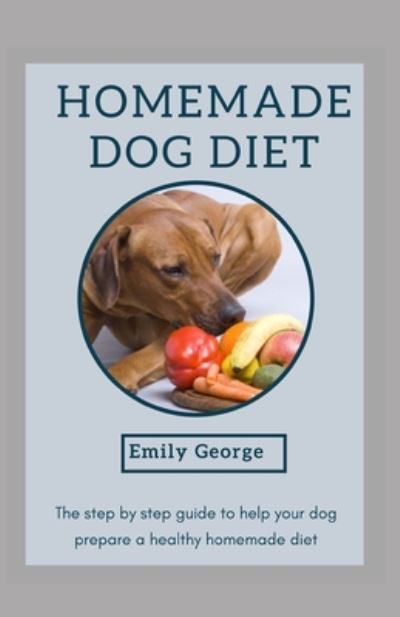 Cover for Emily George · Homemade Dog Diet (Paperback Book) (2020)