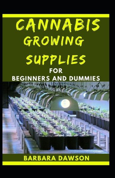 Cover for Barbara Dawson · Cannabis Growing Supplies For Beginners And Dummies (Paperback Book) (2020)