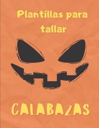 Cover for Pumpcalabazas Press · Plantillas Para Tallar Calabazas (Paperback Bog) (2020)