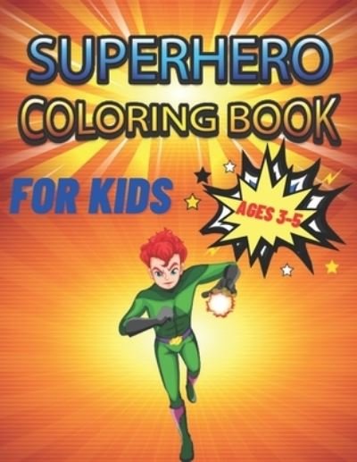 Cover for Independently Published · Superhero Coloring Book For Kids Ages 3-5 (Taschenbuch) (2021)
