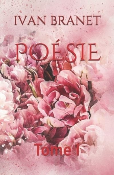 Cover for Ivan Branet · Poesie: Tome I (Paperback Book) (2021)