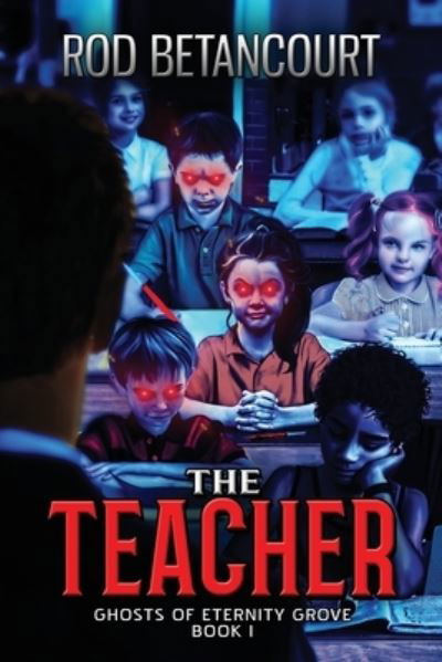 Cover for Rod Betancourt · The Teacher - Ghosts of Eternity Grove (Pocketbok) (2021)