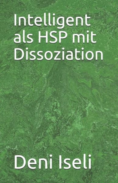 Cover for Deni Iseli · Intelligent als HSP mit Dissoziation (Paperback Book) (2021)