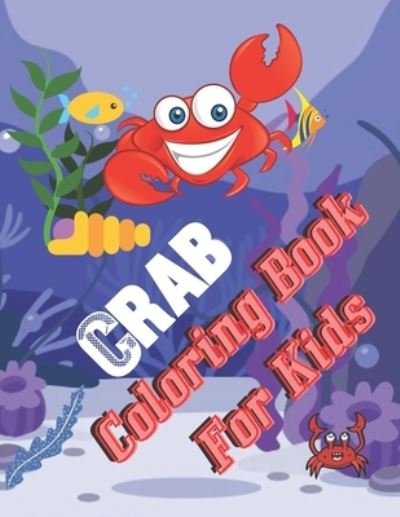 Cover for Caldwell Ford · Crab Coloring Book For Kids (Paperback Bog) (2021)