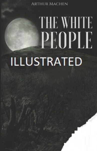 Cover for Arthur Machen · The White People Illustrated (Pocketbok) (2021)