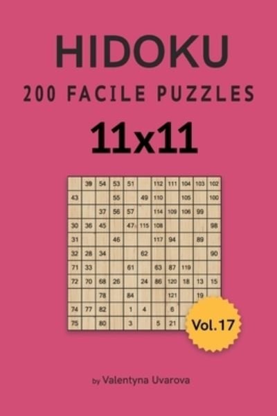 Hidoku: 200 Facile Puzzles 11&#1093; 11 vol. 17 - Valentyna Uvarova - Books - Independently Published - 9798736734474 - April 13, 2021