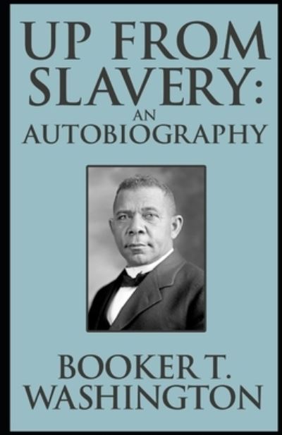 Cover for Booker T Washington · Up from Slavery Book by Booker T. Washington (Paperback Book) (2021)