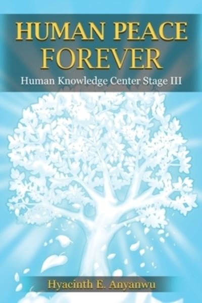 Cover for Hyacinth E Anyanwu · Human Peace Forever: Human Knowledge Center Stage III (Taschenbuch) (2022)